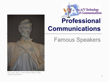 Professional Communications Famous Speakers 1. Cox, Lynne. 2012. Lincoln Memorial Detail. Image used with permission.