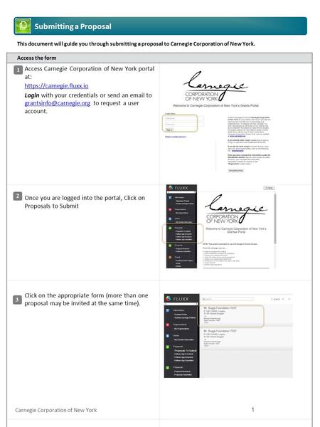 Carnegie Corporation of New York Submitting a Proposal 1 This document will guide you through submitting a proposal to Carnegie Corporation of New York.