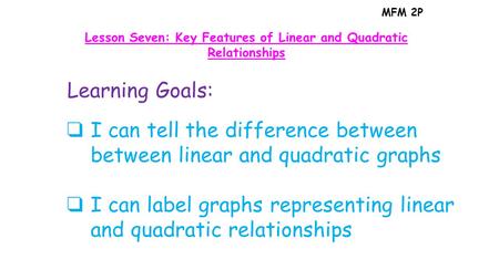 Lesson Seven: Key Features of Linear and Quadratic Relationships