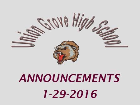 ANNOUNCEMENTS 1-29-2016. SOCCER PRACTICE Varsity Mon-Thur 3:45-5:15pm & Friday 3:45-4:45.