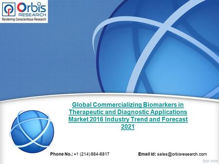 Global Commercializing Biomarkers in Therapeutic and Diagnostic Applications Market 2016 Industry Trend and Forecast 2021 Phone No.: +1 (214) 884-6817.