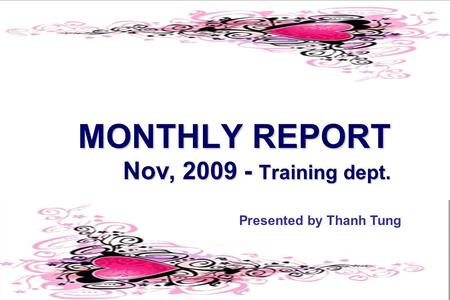 MONTHLY REPORT Nov, 2009 - Training dept. Presented by Thanh Tung.