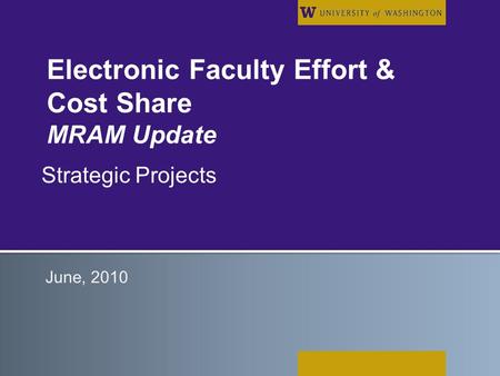 Electronic Faculty Effort & Cost Share MRAM Update Strategic Projects June, 2010.