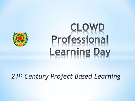 21 st Century Project Based Learning. * Understanding of what Collaborative/cooperative learning is about * Confidence to begin to take risks and explore.