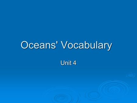 Oceans' Vocabulary Unit 4. GROUND FISH  fish that live on, in, or near the bottom of the body of water they inhabit.  Examples –cod, haddock, red fish,