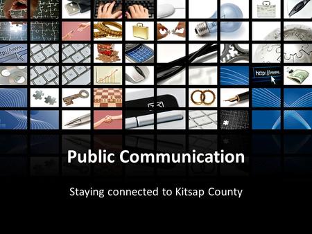 Public Communication Staying connected to Kitsap County.