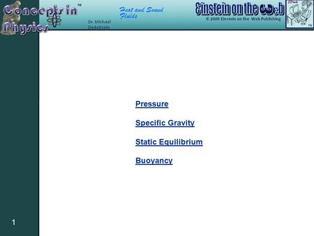 Heat and Sound Fluids 1 Pressure Specific Gravity Static Equilibrium Buoyancy.