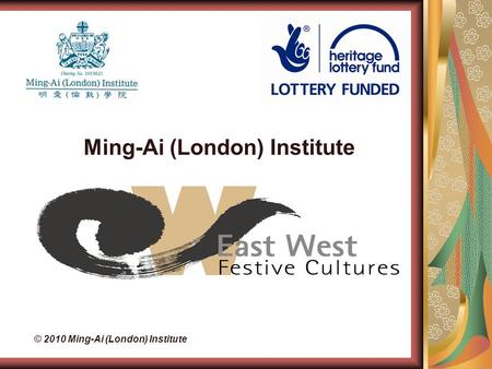 Ming-Ai (London) Institute © 2010 Ming-Ai (London) Institute.