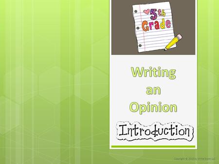 Copyright © 2015 by Write Score LLC. Authors write opinion introductions by stating the opposing opinions and stating which side they are on.