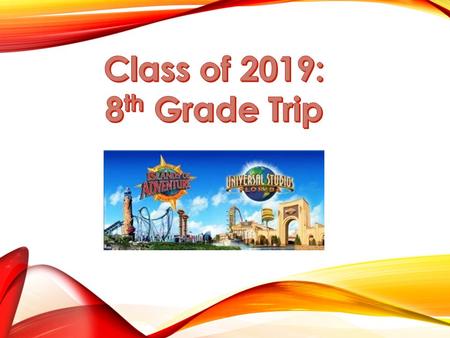 UNIVERSAL STUDIOS/ ISLANDS OF ADVENTURE Saturday, May 9th Be at school by 5:00am Meet at the M/H courtyard bleachers.