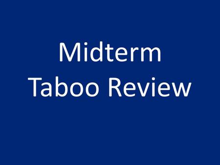 Midterm Taboo Review. The Columbian Exchange Smallpox Encomienda System Pueblo Revolt Native American Population.