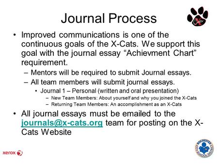 Journal Process Improved communications is one of the continuous goals of the X-Cats. We support this goal with the journal essay “Achievment Chart” requirement.