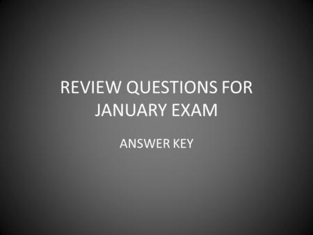 REVIEW QUESTIONS FOR JANUARY EXAM ANSWER KEY. Question 1 1. Inuit = north 2. Algonquian = central 3. Iroquois = south.