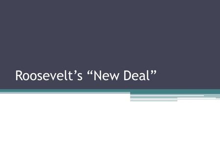 Roosevelt’s “New Deal”. Georgia Standards SSUSH18 The student will describe Franklin Roosevelt’s New Deal as a response to the depression and compare.