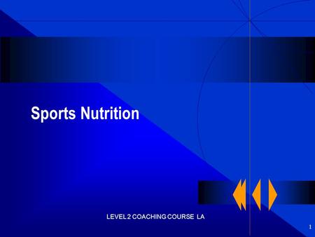 Sports Nutrition 1 LEVEL 2 COACHING COURSE LA. FUELLING YOUR BODY FOOD AND ENERGY energy in - energy out- energy balance 2 LEVEL 2 COACHING COURSE LA.