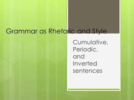 Grammar as Rhetoric and Style