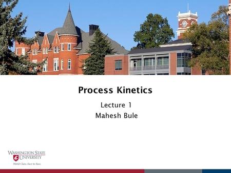 Process Kinetics Lecture 1 Mahesh Bule 4/27/2017