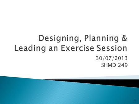 30/07/2013 SHMD 249 1. To ensure participants are happy with their progress and will keep training, it is important that the trainer is able to design.