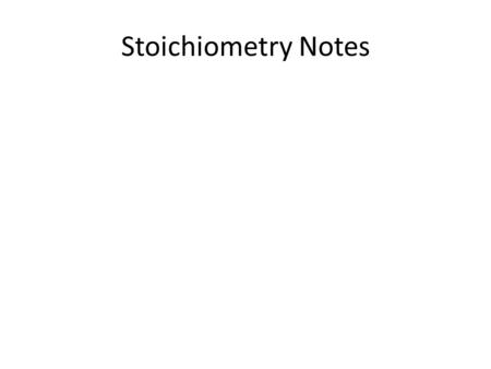 Stoichiometry Notes. Equations to MEMORIZE 1 mol = (molar mass) g – Get it from the atomic mass. Add it up if you have a molecule. (O=15.999, so O 2 =31.998)