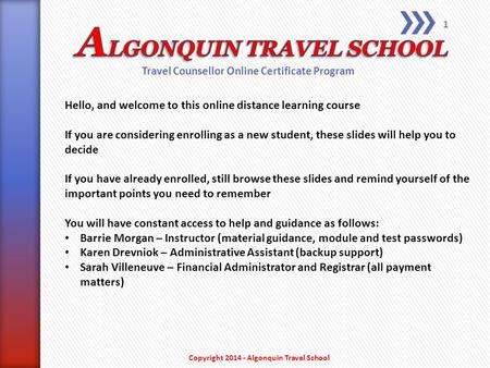 Travel Counsellor Online Certificate Program Hello, and welcome to this online distance learning course If you are considering enrolling as a new student,