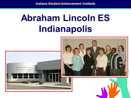 Indiana Student Achievement Institute Abraham Lincoln ES Indianapolis.