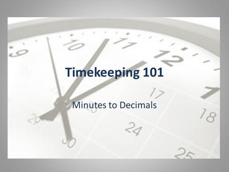 Timekeeping 101 Minutes to Decimals. 4.35 hours in NOT 4 hours and 35 minutes. Because time is a number system with 60 as its base (not 100 based) the.