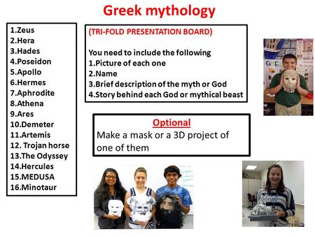 Greek mythology Optional Make a mask or a 3D project of one of them