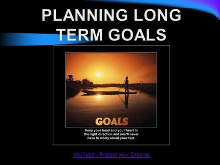 YouTube - Protect your Dreams. Answer the following questions in your folder…. 1. Agree or Disagree: It’s better to set lower goals than to risk failure.