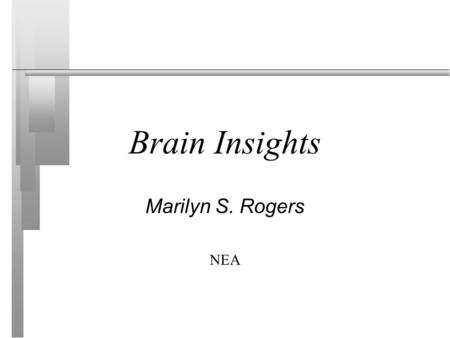 Brain Insights Marilyn S. Rogers NEA. The Three Brains n Reptile -- lizard brain survival -- instinct respiration, digestion, circulation, reproduction.