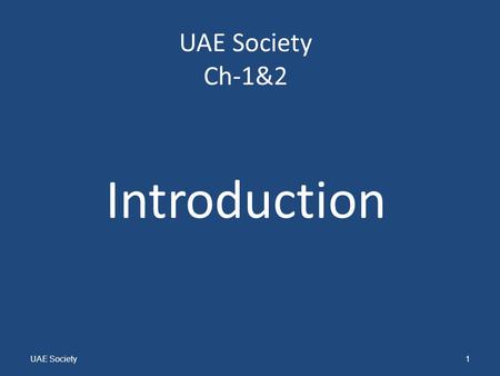 UAE Society Ch-1&2 Introduction UAE Society1. What is a Society? When you start to delve into the question what is society you will realize that this.