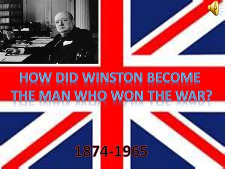 Determination Winston was a very determined man. In his early life Winston was rarely visited by his parents while attending boarding school. Therefore.