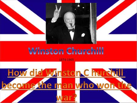 1874-1965 Winston was very good with his oration and speeches. As a child literature was one of his only strong points, according to his teachers he.