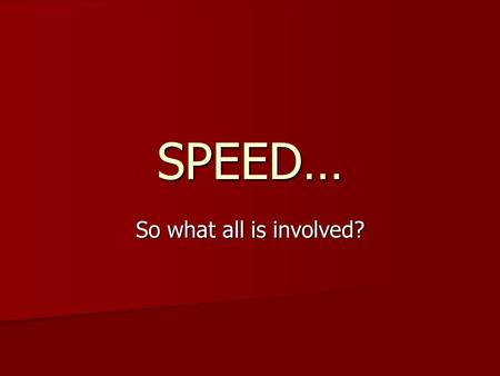 SPEED… So what all is involved?. So what is speed? By definition, speed is a measure of how fast something moves or the distance an object moves in a.