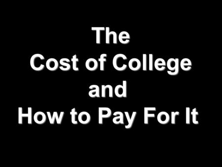 The Cost of College and How to Pay For It. The “cost of college” is the total cost of attending a particular college each semester. So how much money.