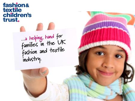 …a helping hand for families in the UK fashion and textile industry.