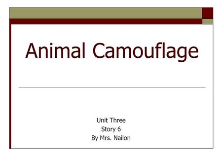 Animal Camouflage Unit Three Story 6 By Mrs. Nailon.