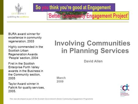 Involving Communities in Planning Services David Allen BURA award winner for excellence in community regeneration, 2003 Highly commended in the Scottish.