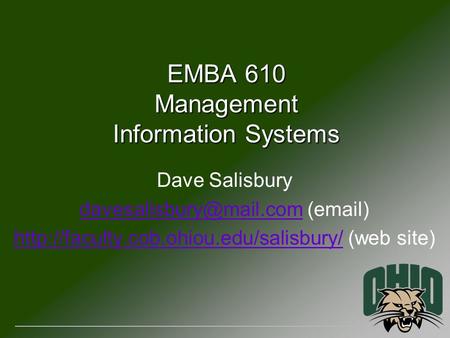 EMBA 610 Management Information Systems Dave Salisbury ( )