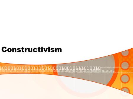 Constructivism. What is Constructivism? Constructivism is a theory of how people learn. It is based on the idea that knowledge is constructed by learners.