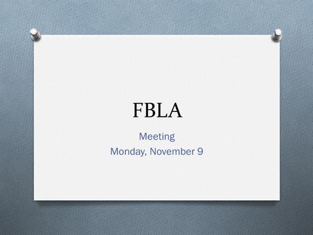 FBLA Meeting Monday, November 9. Fundraiser O Upcoming Costs: Approx. O $10 competition fees O $80 state competition fees O Due on Tuesday Nov. 17.