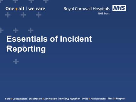 Essentials of Incident Reporting. An Incident (or Near Miss) is: “any unexpected or unintended event … that leads to (or could have led to) harm, loss.