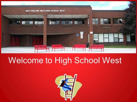 Welcome to High School West. HIGH SCHOOL EXPERIENCE Grade 9 Freshmen Orientation (The Foundation/Transition Year) Join clubs, sports, organizations and/or.