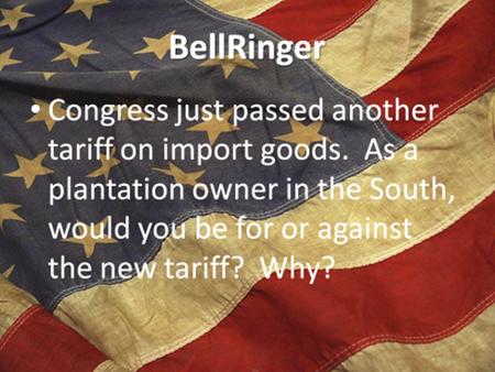 Tariffs and Nullification Different Economies – The North: Fishing, shipbuilding industry and naval supplies, trade and port cities Skilled craftsmen,