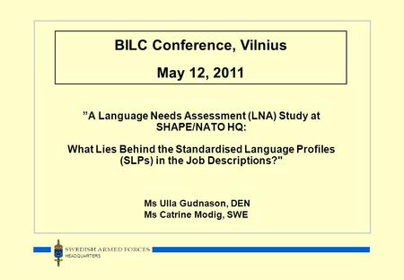 HEADQUARTERS ”A Language Needs Assessment (LNA) Study at SHAPE/NATO HQ: What Lies Behind the Standardised Language Profiles (SLPs) in the Job Descriptions?