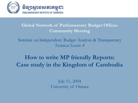 Global Network of Parliamentary Budget Offices Community Meeting Seminar on Independent Budget Analysis & Transparency Technical Session 4 How to write.