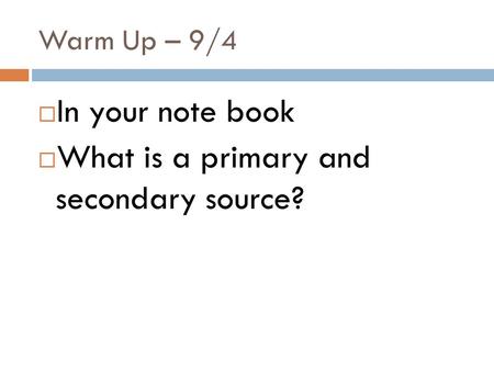 What is a primary and secondary source?