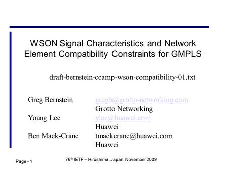 Page - 1 76 th IETF – Hiroshima, Japan, November 2009 WSON Signal Characteristics and Network Element Compatibility Constraints for GMPLS Greg