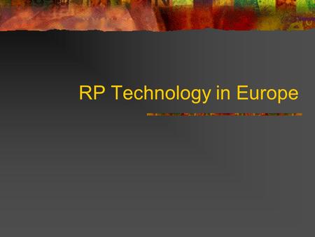 RP Technology in Europe. Germany Electro Optical Systems (EOS) Bayerisches Laserzentrum (BLZ) Cubital DTM Fockele and Schwarze.