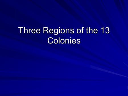 Three Regions of the 13 Colonies. New England Colonies New Hampshire, Connecticut, Rhode Island, Mass., Maine Rocky soil not good for much farming The.