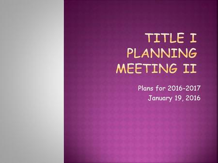 Plans for 2016-2017 January 19, 2016.  Title I of the No Child Left Behind Act of 2001 is a federally funded educational program, authorized by Congress,